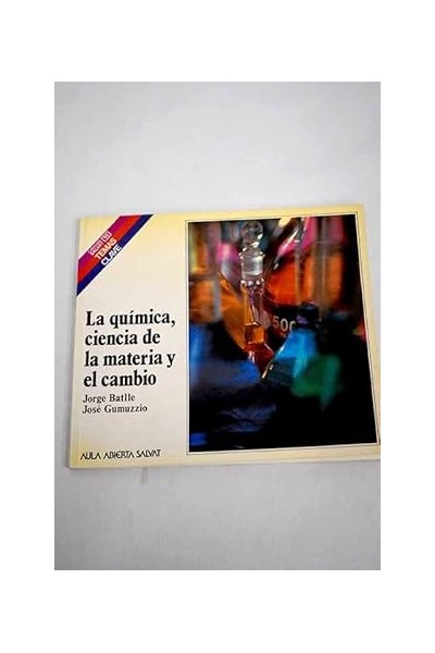 La química, ciencia de la materia y el cambio.